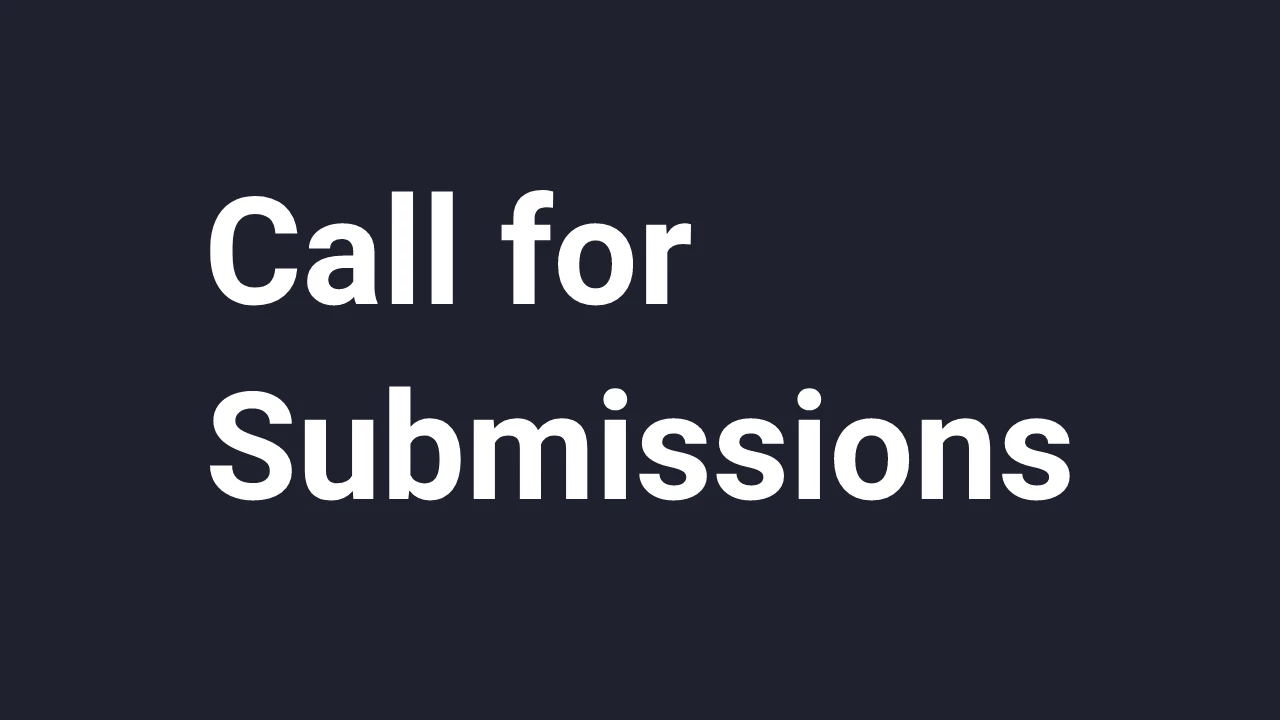 /storage/897775b2-86b4-4102-b447-de0bed6a9775/2022/11/call-for-submissions.webp
